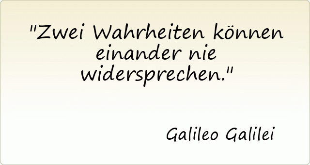 2146-galileo-galilei-zwei-wahrheiten-koennen-einander-nie-widersprechen.gif