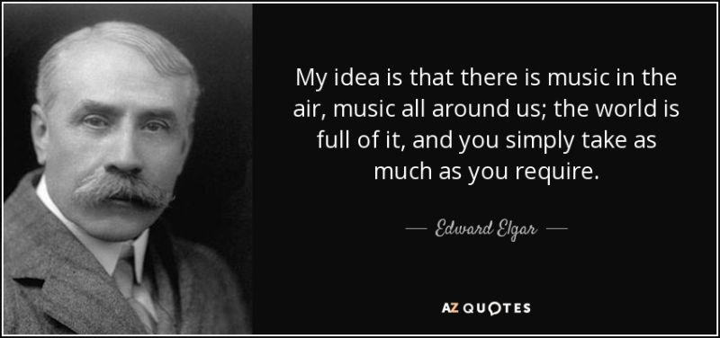 quote-my-idea-is-that-there-is-music-in-the-air-music-all-around-us-the-world-is-full-of-it-edward-elgar-58-33-78.jpg
