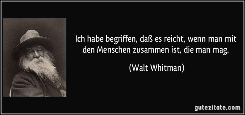 Whitman-zitat-ich-habe-begriffen-dasz-es-reicht-wenn-man-mit-den-menschen-zusammen-ist-die-man-mag-walt-whitman-261105.jpg