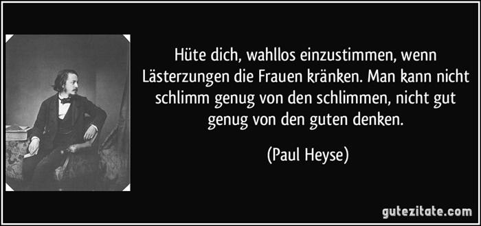 Heyse, Paul-zitat-hute-dich-wahllos-einzustimmen-wenn-lasterzungen-die-frauen-kranken-man-kann-nicht-schlimm-paul-heyse-233772.jpg