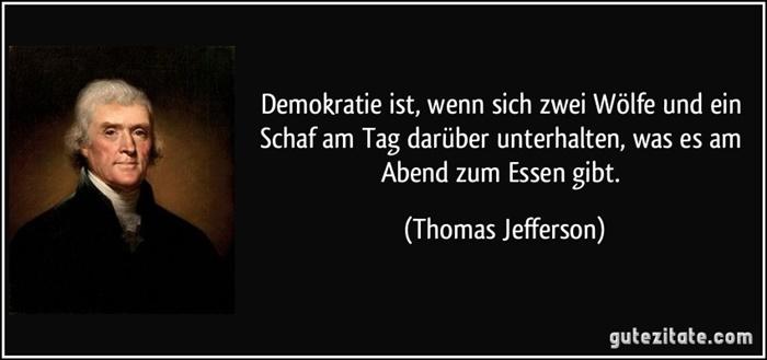 Jefferson-zitat-demokratie-ist-wenn-sich-zwei-wolfe-und-ein-schaf-am-tag-daruber-unterhalten-was-es-am-abend-thomas-jefferson-150281.jpg